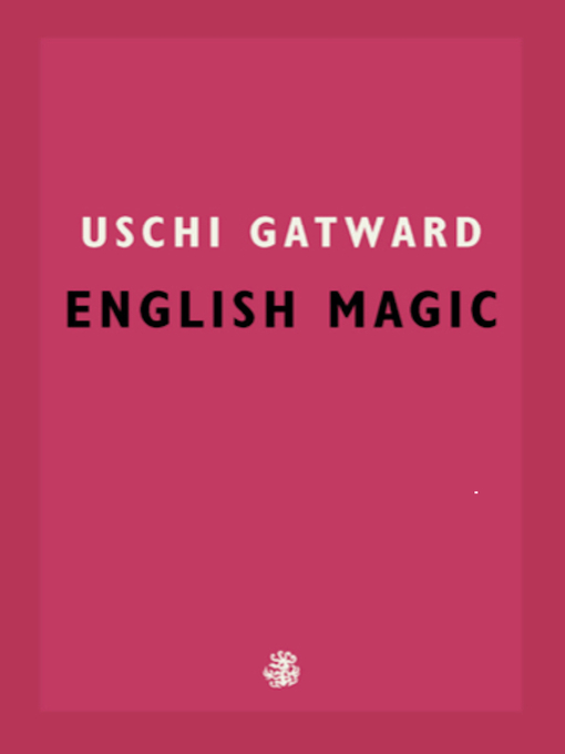Title details for English Magic by Uschi Gatward - Available